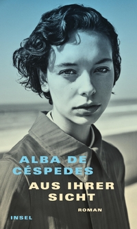 Buchcover: Alba de Cespedes. Aus ihrer Sicht - Roman. Insel Verlag, Berlin, 2023.