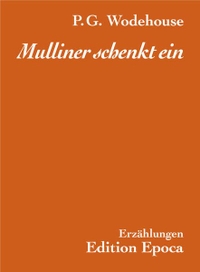Buchcover: P.G. Wodehouse. Mulliner schenkt ein. Edition Epoca, Bern, 2009.