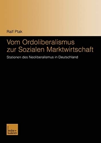 Buchcover: Ralf Ptak. Vom Ordoliberalismus zur Sozialen Marktwirtschaft - Stationen des Neoliberalismus in Deutschland. VS Verlag für Sozialwissenschaften, Wiesbaden, 2004.