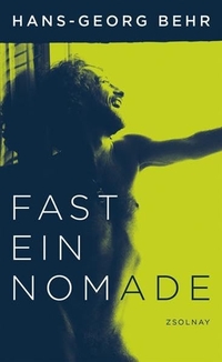 Buchcover: Hans Georg Behr. Fast ein Nomade -  . Zsolnay Verlag, Wien, 2009.