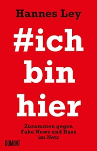 Buchcover: Hannes Ley. #ichbinhier - Zusammen gegen Fake News und Hass im Netz. DuMont Verlag, Köln, 2018.