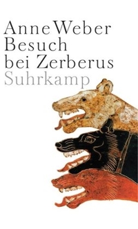 Buchcover: Anne Weber. Besuch bei Zerberus. Suhrkamp Verlag, Berlin, 2004.