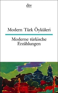 Buchcover: Modern Türk Öyküleri - Moderne türkische Erzählungen. dtv, München, 2004.