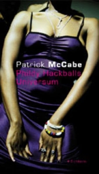 Buchcover: Patrick McCabe. Phildy Hackballs Universum. Eichborn Verlag, Köln, 2001.