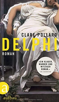 Buchcover: Clare Pollard. Delphi - Roman. Aufbau Verlag, Berlin, 2023.