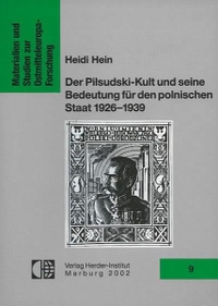 Cover: Heidi Hein. Der Pilsudski-Kult und seine Bedeutung für den polnischen Staat 1926-1939. Herder Institut, Freiburg, 2001.