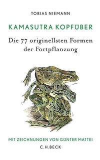 Buchcover: Tobias Niemann. Kamasutra kopfüber - Die 77 originellsten Formen der Fortpflanzung. C.H. Beck Verlag, München, 2010.
