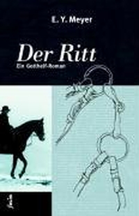 Buchcover: E.Y. Meyer. Der Ritt - Ein Gotthelf-Roman. Folio Verlag, Wien - Bozen, 2004.