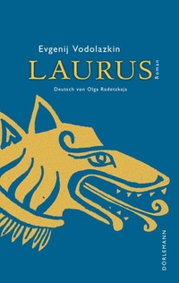 Cover: Evgenij Vodolazkin. Laurus - Roman. Dörlemann Verlag, Zürich, 2016.
