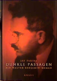 Buchcover: Jay Parini. Dunkle Passagen - Ein Walter-Benjamin-Roman. Albrecht Knaus Verlag, München, 2000.
