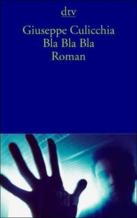 Buchcover: Giuseppe Culicchia. Bla Bla Bla - Roman. dtv, München, 2000.