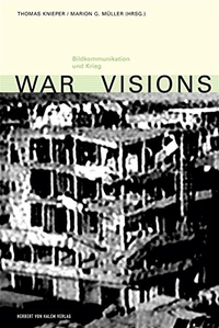 Buchcover: Thomas Knieper (Hg.) / Marion G. Müller (Hg.). War Visions - Bildkommunikation und Krieg. Herbert von Halem Verlag, Köln, 2005.