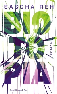 Sascha Reh. Biotopia - Roman. Schöffling und Co. Verlag, Frankfurt am Main, 2024.