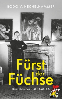 Buchcover: Bodo V. Hechelhammer. Fürst der Füchse - Das Leben des Rolf Kauka. Langen-Müller / Herbig, München, 2022.