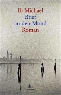 Ib Michael. Brief an den Mond - Roman. dtv, München, 2000.