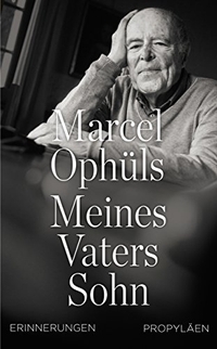 Buchcover: Marcel Ophüls. Meines Vaters Sohn - Erinnerungen. Propyläen Verlag, Berlin, 2015.