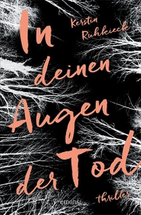 Cover: Kerstin Ruhkieck. In deinen Augen der Tod - Roman. Emons Verlag, Köln, 2022.