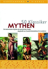 Buchcover: Kim Fupz Aakeson. 50 Klassiker Mythen - Die bekanntesten Mythen der griechischen Antike. Gerstenberg Verlag, Hildesheim, 2000.