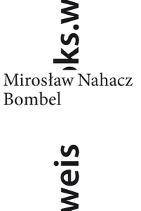 Buchcover: Miroslaw Nahacz. Bombel - Roman. Weissbooks, Frankfurt am Main, 2008.