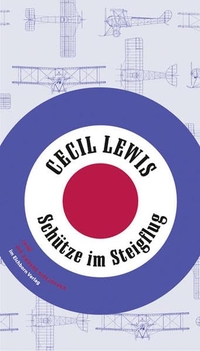 Cover: Cecil Lewis. Schütze im Steigflug. Die Andere Bibliothek/Eichborn, Berlin, 2009.
