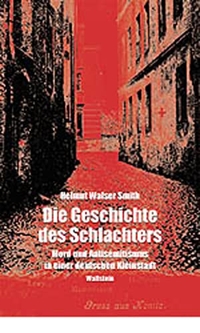 Buchcover: Helmut Walser Smith. Die Geschichte des Schlachters - Mord und Antisemitismus in einer deutschen Kleinstadt. Wallstein Verlag, Göttingen, 2002.