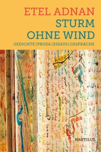 Buchcover: Etel Adnan. Sturm ohne Wind - Gedichte - Prosa - Essays - Gespräche. Edition Nautilus, Hamburg, 2019.