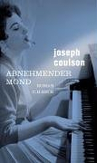 Buchcover: Joseph Coulson. Abnehmender Mond - Roman. C.H. Beck Verlag, München, 2005.