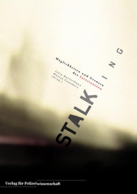 Buchcover: Stalking - Möglichkeiten und Grenzen der Intervention. Verlag für Polizeiwissenschaft, Frankfurt am Main, 2004.