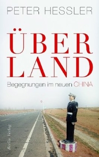 Buchcover: Peter Hessler. Über Land - Begegnungen im neuen China. Berlin Verlag, Berlin, 2009.