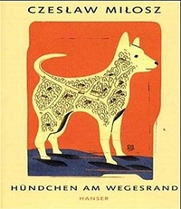 Buchcover: Czeslaw Milosz. Hündchen am Wegesrand. Carl Hanser Verlag, München, 2000.