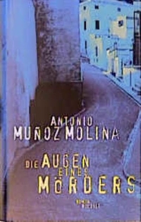Buchcover: Antonio Munoz Molina. Die Augen eines Mörders - Roman. Rowohlt Verlag, Hamburg, 2000.