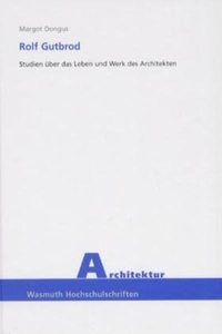 Buchcover: Margot Dongus. Rolf Gutbrod - Studien über das Leben und Werk des Architekten (Diss.). Ernst Wasmuth Verlag, Tübingen, 2002.