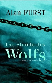 Buchcover: Alan Furst. Die Stunde des Wolfs - Roman. Karl Blessing Verlag, München, 2005.