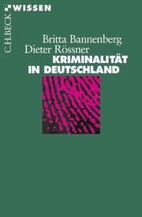 Buchcover: Britta Bannenberg / Dieter Rössner. Kriminalität in Deutschland. C.H. Beck Verlag, München, 2005.