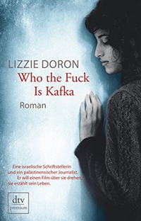 Buchcover: Lizzie Doron. Who the Fuck is Kafka? - Roman. dtv, München, 2015.