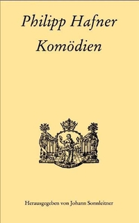 Philipp Hafner. Philipp Hafner: Komödien. Lehner Verlag, Wien, 1999.