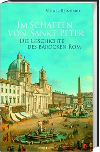 Buchcover: Volker Reinhardt. Im Schatten von Sankt Peter - Die Geschichte des barocken Rom. Primus Verlag, Darmstadt, 2011.