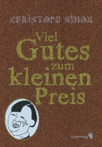 Buchcover: Christoph Simon. Viel Gutes zum kleinen Preis. Bilger Verlag, Zürich, 2011.