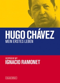 Cover: Hugo Chavez: Mein erstes Leben