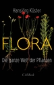 Cover: Hansjörg Küster. Flora - Die ganze Welt der Pflanzen. C.H. Beck Verlag, München, 2022.