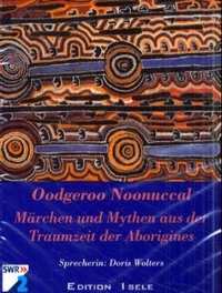 Cover: Oodgeroo Noonuccal. Märchen und Mythen aus der Traumzeit der Aborigines - 1 Kassette. Edition Isele, Eggingen, 2000.
