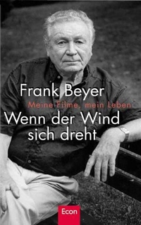 Buchcover: Frank Beyer. Wenn der Wind sich dreht - Meine Filme, mein Leben. Econ Verlag, Berlin, 2001.