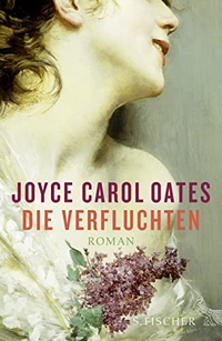 Buchcover: Joyce Carol Oates. Die Verfluchten - Roman. S. Fischer Verlag, Frankfurt am Main, 2014.