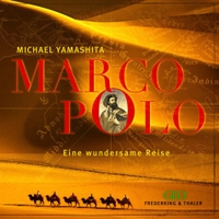 Buchcover: Gianni Guadalupi / Michael Yamashita. Marco Polo - Eine wundersame Reise. Frederking und Thaler Verlag, München, 2003.