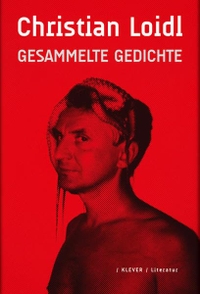 Christian Loidl. Christian Loidl: Gesammelte Gedichte. Klever Verlag, Wien, 2011.