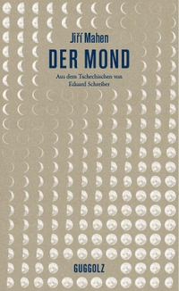 Buchcover: Jiri Mahen. Der Mond. Guggolz Verlag, Berlin, 2016.