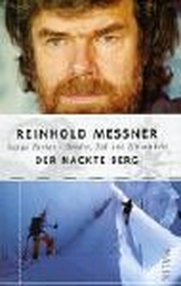 Buchcover: Reinhold Messner. Der nackte Berg - Nanga Parbat - Bruder, Tod und Einsamkeit. Malik Verlag, München, 2002.