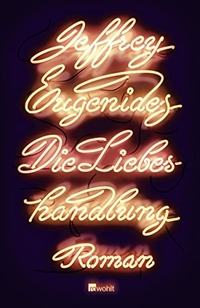 Buchcover: Jeffrey Eugenides. Die Liebeshandlung - Roman. Rowohlt Verlag, Hamburg, 2011.