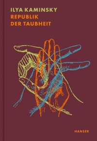 Buchcover: Ilya Kaminsky. Republik der Taubheit. Carl Hanser Verlag, München, 2022.