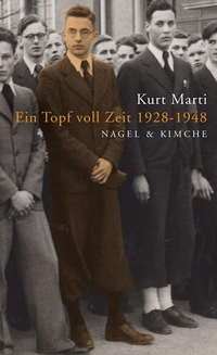 Buchcover: Kurt Marti. Ein Topf voll Zeit - 1928-1948. Nagel und Kimche Verlag, Zürich, 2008.